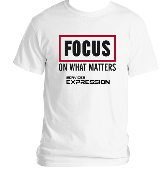 Focus on what matters t-shirt with best quality finish
